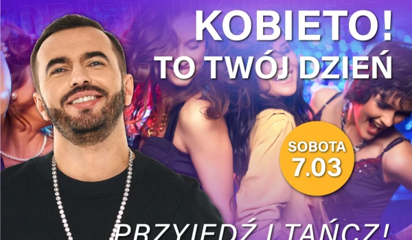 Kobieto! To Twój dzień! Przyjdź i tańcz. Dzień Kobiet